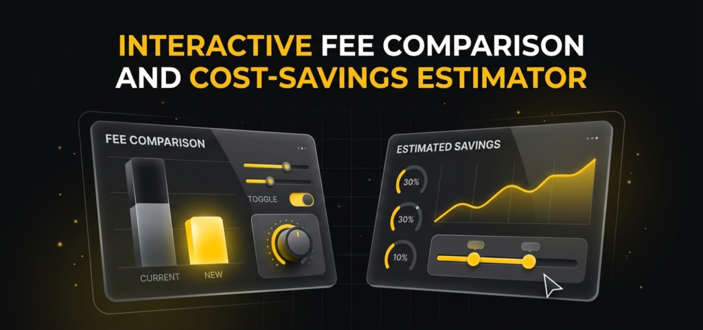 Interactive Fee Comparison and Cost-Savings Estimator
